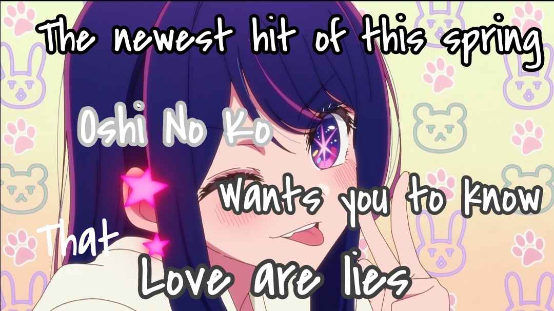 Lies are the greatest kind of love. Ai, the legendary idol from